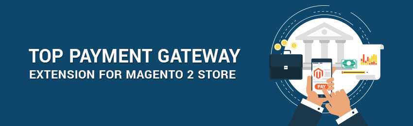Best Payment Gateways Extension for Magento 2 Store