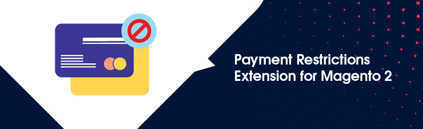Magento 2 Payment Restrictions extension
