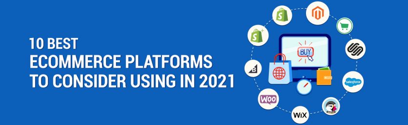 Top eCommerce Platforms to Consider Using in 2021