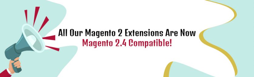 All Our Magento 2 Extensions Are Now Magento 2.4 Compatible!