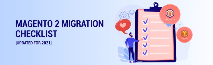 Magento 2 Migration Checklist [Updated for 2021]-Blog