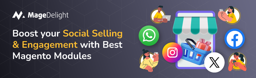 boost social selling and engagement with best magento extensions