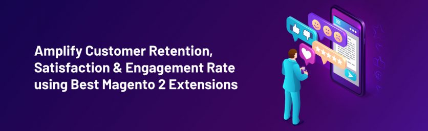 Amplify-Customer-Retention,-Satisfaction-&-Engagement-Rate-using-Best-Magento-2-Extensions