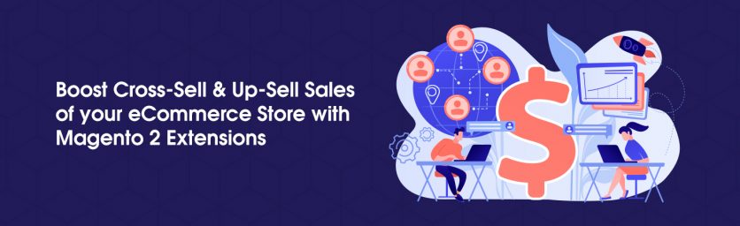 Boost Cross-Sell & Up-Sell Sales of your eCommerce Store with Magento 2 Extensions