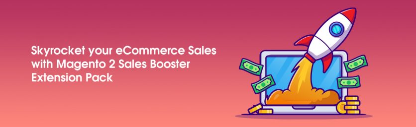 Skyrocket your eCommerce Sales with Magento 2 Sales Booster Extension Pack-Blog