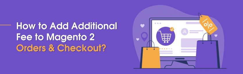 How to Add Additional Fee to Magento 2 Orders & Checkout