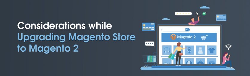Considerations while Upgrading Magento Store to Magento 2