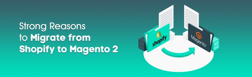 Strong Reasons to Migrate from Shopify to Magento 2