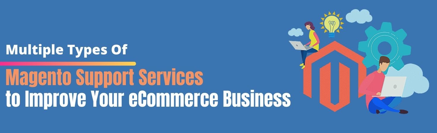 Magento Support Services to Improve Your eCommerce Business
