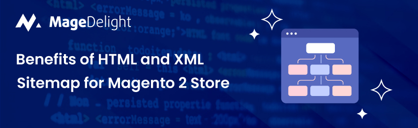 Benefits of XML and HTML Sitemap for Magento 2 Stores
