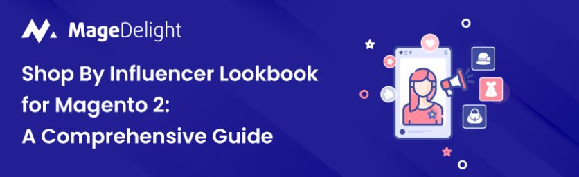 Shop By Influencer Lookbook for Magento 2 A Comprehensive Guide