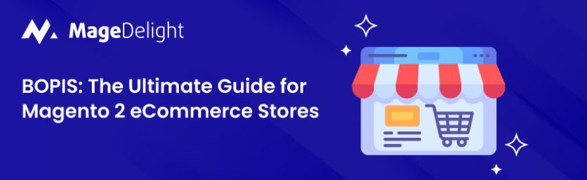 BOPIS The Ultimate Guide for Magento 2 eCommerce Stores