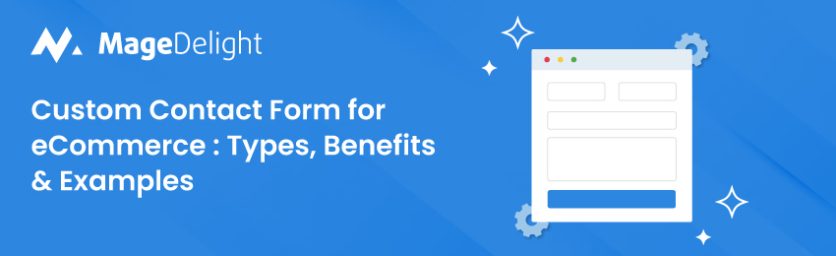 Custom Contact Form for eCommerce Types, Benefits & Examples