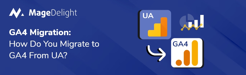 GA4 Migration How Do You Migrate to GA4 From UA