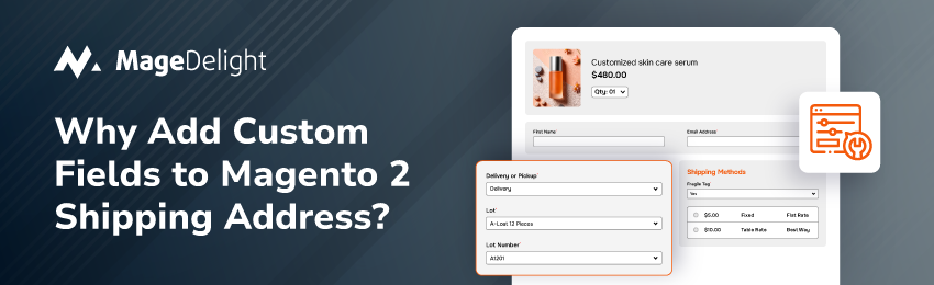 Why Add Custom Fields to Magento 2 Shipping Address ?